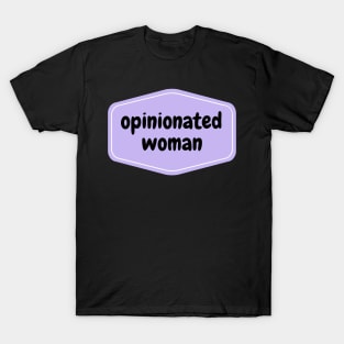 Opinionated Women T-Shirt